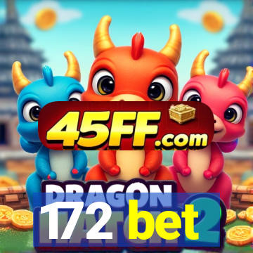 172 bet